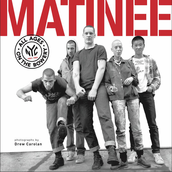 Matinee: All Ages on the Bowery 1983-1985 Photo Book