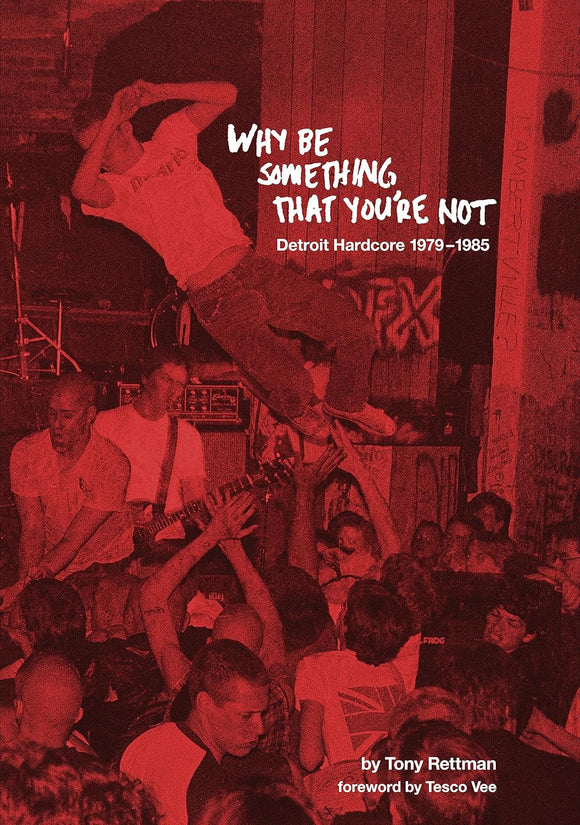 Why Be Something That You're Not: Detroit Hardcore 1979-1985 Book