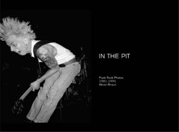In The Pit: Punk Rock Photo Book By: Alison Braun