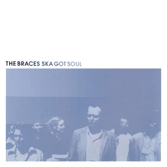 The Braces - Ska Got Soul LP