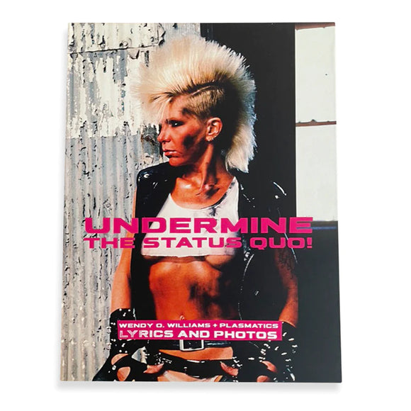 Undermine The Status Quo! Wendy O. Williams + Plasmatics Lyrics and Photos BOOK