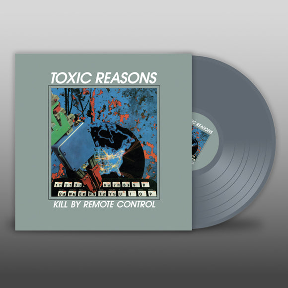 Toxic Reasons - Kill By Remote Control LP