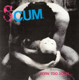 SC.U.M. - Born Too Soon.... LP