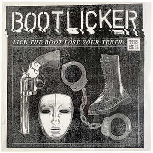Bootlicker - Lick The Boot, Lose Your Teeth: The E.P.'s LP
