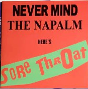 Sore Throat - Never Mind The Napalm Here's Sore Throat LP