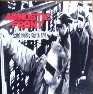 Agnostic Front - Something‘s Gotta Give LP