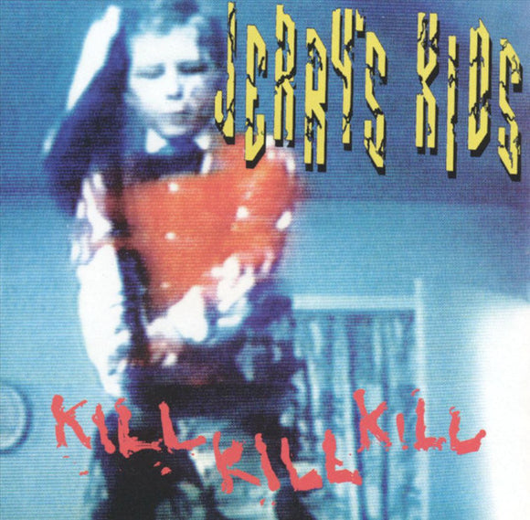 Jerry's Kids ‎- Kill Kill Kill LP