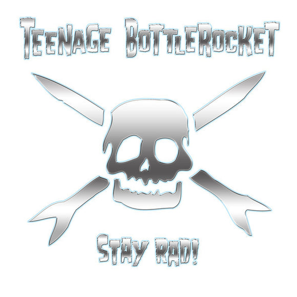 Teenage Bottlerocket - Stay Rad! LP