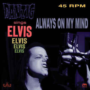 Danzig ‎- Danzig Sings Elvis - Always On My Mind 7"