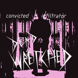Dead Wretched - Convicted/Infiltrator 7"