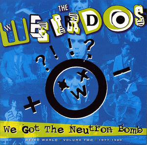 The Weirdos - We Got the Neutron Bomb Weird World Volume 2 1977-1989 LP