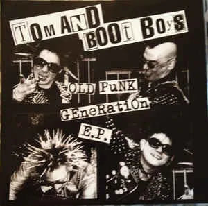 Tom And Boot Boys - Old Punk Generation 7"