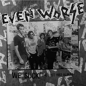 Even Worse - We Suck! The Lost Album LP