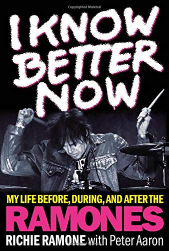 I Know Better Now: My Life Before, During and After the Ramones Book