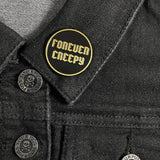 Forever Creepy Pin