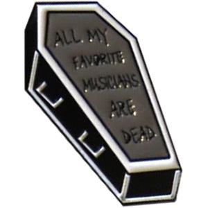 All My Favorite Musicians Are Dead Lapel Pin